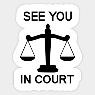 See You in Court Sticker